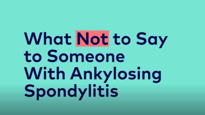 what not to say to someone with ankylosing spondylitis video
