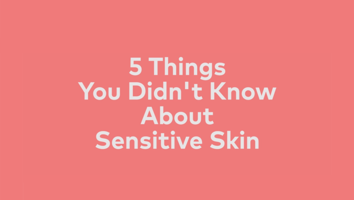 5 things you didn't know about sensitive skin video