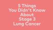 5 things you didnt know about stage 3 lung cancer image