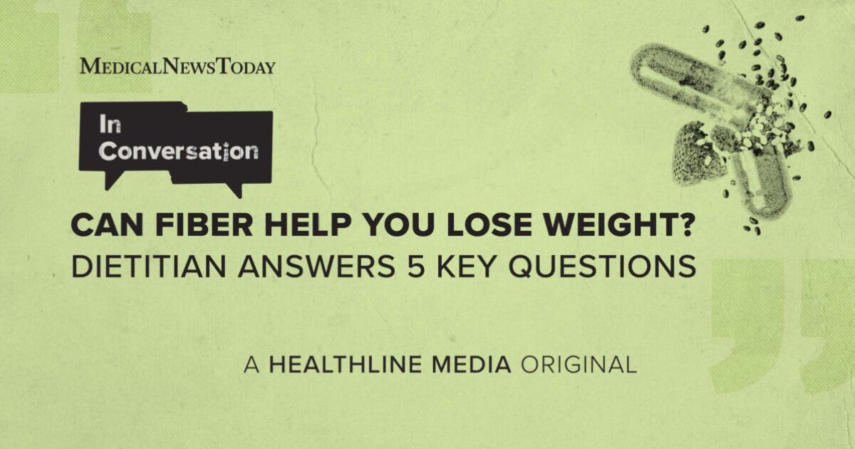 Can Fiber Help You Lose Weight? Dietitian Reveals All