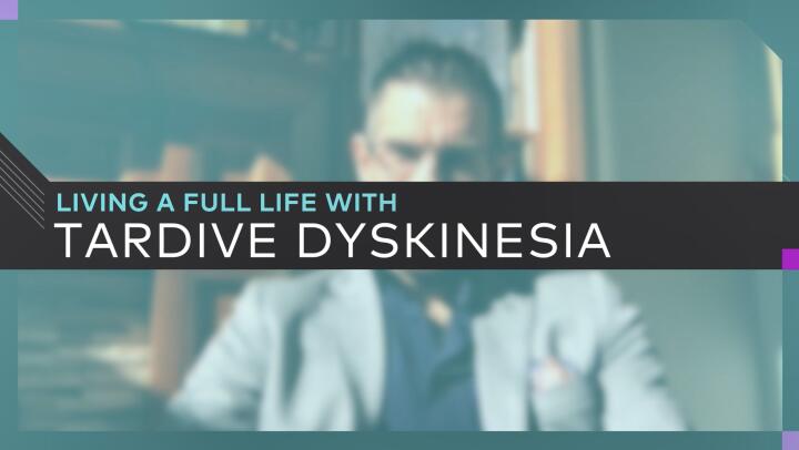 living-a-full-life-with-tardive-dyskinesia