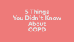5 things you didn't know about copd image