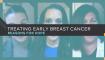 treating early breast cancer reasons for hope