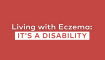 Living with Eczema Its a Disability