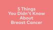 5 things you didn't know about advanced breast cancer image